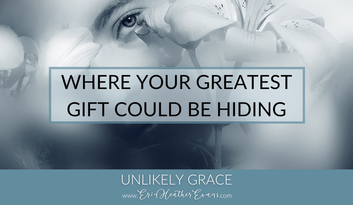 Where Your Greatest Gift Could Be Hiding